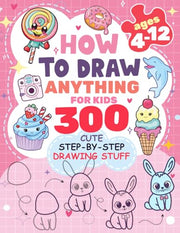 How to Draw Anything: 300 Step-by-Step Drawings for Kids
