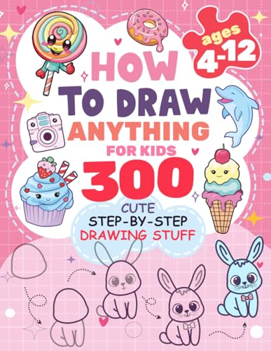 How to Draw Anything: 300 Step-by-Step Drawings for Kids